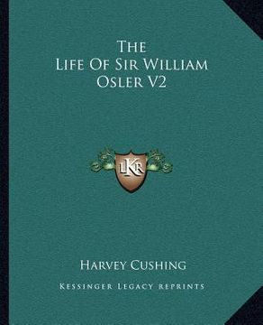 portada the life of sir william osler v2 (en Inglés)