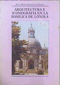 portada Arquitectura e Iconografía en la Basílica de Loyola