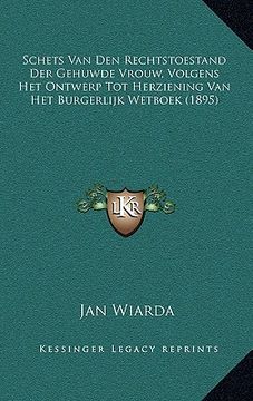 portada Schets Van Den Rechtstoestand Der Gehuwde Vrouw, Volgens Het Ontwerp Tot Herziening Van Het Burgerlijk Wetboek (1895)