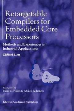 portada retargetable compilers for embedded core processors: methods and experiences in industrial applications (en Inglés)