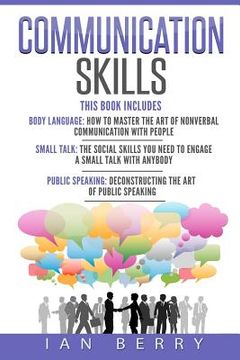 portada Communication Skills: 3 Manuscripts - Body Language, Small Talk, Public Speaking (en Inglés)