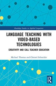 portada Language Teaching With Video-Based Technologies: Creativity and Call Teacher Education (Routledge Studies in Applied Linguistics) 