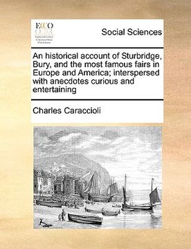 portada an historical account of sturbridge, bury, and the most famous fairs in europe and america; interspersed with anecdotes curious and entertaining