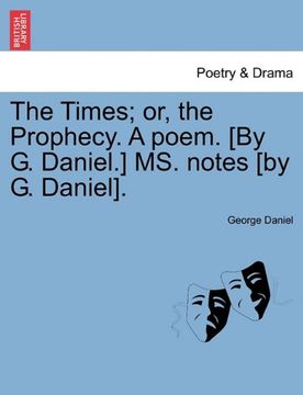 portada the times; or, the prophecy. a poem. [by g. daniel.] ms. notes [by g. daniel]. (en Inglés)