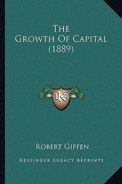 portada the growth of capital (1889) (en Inglés)