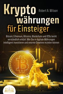 portada Kryptowährungen für Einsteiger - Bitcoin, Ethereum, Altcoins, Blockchain und Icos Leicht Verständlich Erklärt: Wie sie in Digitale Währungen Intelligent Investieren und Enorme Gewinne Erzielen Können (in German)