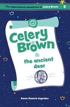 portada Celery Brown and the Ancient Door: 6 (The Supernatural Adventures of Celery Brown) (en Inglés)