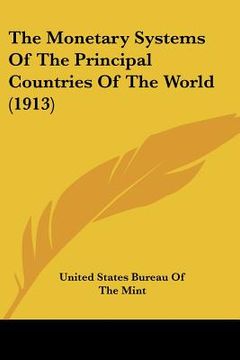 portada the monetary systems of the principal countries of the world (1913) (in English)