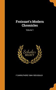 portada Froissart's Modern Chronicles; Volume 1 