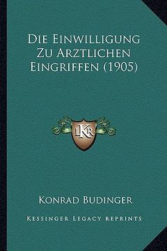 portada Die Einwilligung Zu Arztlichen Eingriffen (1905) (en Alemán)