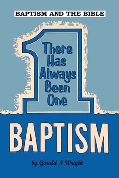 portada Baptism and the Bible: There Has Always Been One Baptism (en Inglés)