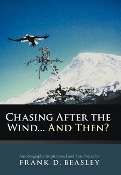 portada chasing after the wind...and then?: autobiography/inspirational and fun poetry by