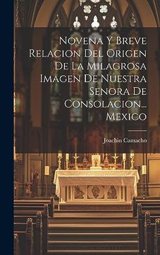 portada Novena y Breve Relacion del Origen de la Milagrosa Imagen de Nuestra Senora de Consolacion.   Mexico