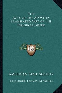 portada the acts of the apostles translated out of the original greek (en Inglés)