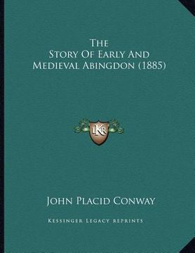portada the story of early and medieval abingdon (1885) (en Inglés)