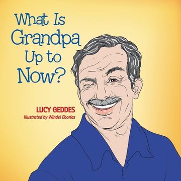 portada What Is Grandpa up to Now? (en Inglés)