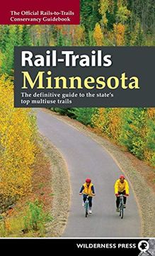 portada Rail-Trails Minnesota: The Definitive Guide to the State's Best Multiuse Trails (en Inglés)