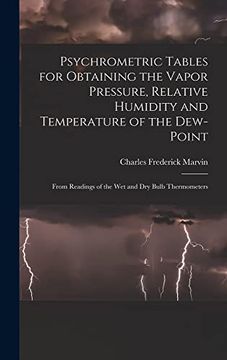 portada Psychrometric Tables for Obtaining the Vapor Pressure, Relative Humidity and Temperature of the Dew-Point: From Readings of the wet and dry Bulb Thermometers 