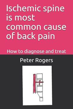 portada Ischemic Spine Is Most Common Cause of Back Pain: How to Diagnose and Treat (en Inglés)