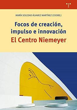 portada Focos de Creación, Impulso e Innovación. El Centro Niemeyer (Biblioteconomía y Administración Cultural)