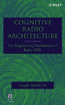 portada cognitive radio architecture: the engineering foundations of radio xml