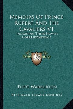 portada memoirs of prince rupert and the cavaliers v1: including their private correspondence (en Inglés)