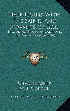 portada half-hours with the saints and servants of god: including biographical notes and many translations (in English)