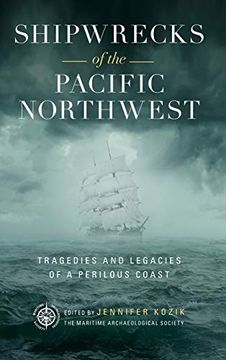 portada Shipwrecks of the Pacific Northwest: Tragedies and Legacies of a Perilous Coast (en Inglés)