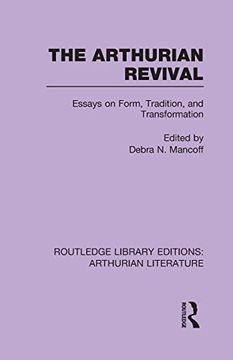 portada The Arthurian Revival: Essays on Form, Tradition, and Transformation (en Inglés)