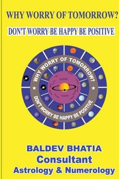 portada Why Worry Of Tomorrow: Don't Worry Be Happy Be Positive (in English)