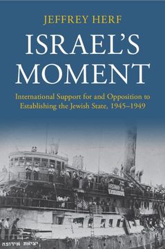 portada Israel's Moment: International Support for and Opposition to Establishing the Jewish State, 1945–1949 
