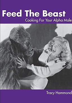 portada Feed the Beast: Cooking for Your Alpha Male 
