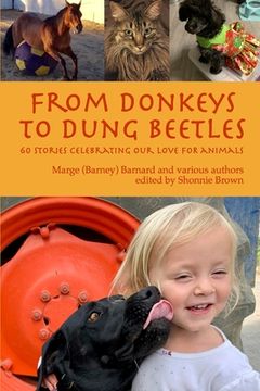 portada From Donkeys to Dung Beetles: 60 Stories Celebrating Our Love For Animals (en Inglés)