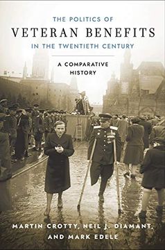 portada The Politics of Veteran Benefits in the Twentieth Century: A Comparative History (in English)