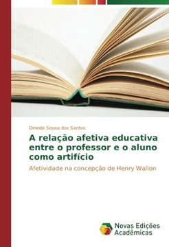 portada A relação afetiva educativa entre o professor e o aluno como artifício: Afetividade na concepção de Henry Wallon (Portuguese Edition)