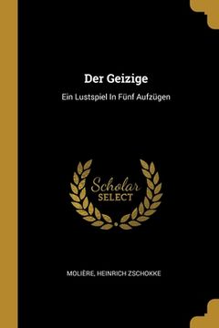 portada Der Geizige: Ein Lustspiel In Fünf Aufzügen