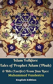portada Islam Folklore Tales of Prophet Adam (Pbuh) and Iblis (Lucifer) From Jinn Race English Edition (en Inglés)