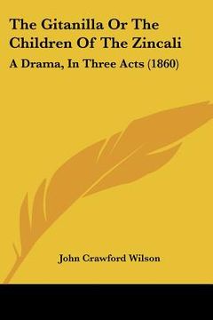 portada the gitanilla or the children of the zincali: a drama, in three acts (1860) (in English)