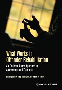 portada What Works In Offender Rehabilitation: An Evidence - Based Approach To Assessment And Treatment (in English)