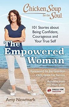 portada Chicken Soup for the Soul: The Empowered Woman: 101 Stories About Being Confident, Courageous and Your True Self (en Inglés)