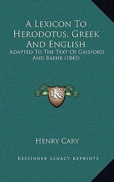portada a lexicon to herodotus, greek and english: adapted to the text of gaisford and baehr (1843) (en Inglés)