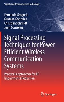 portada Signal Processing Techniques for Power Efficient Wireless Communication Systems: Practical Approaches for RF Impairments Reduction (in English)
