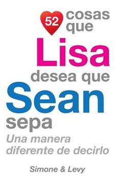 portada 52 Cosas Que Lisa Desea Que Sean Sepa: Una Manera Diferente de Decirlo (in Spanish)