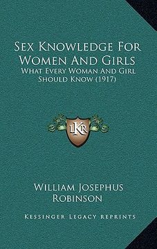 portada sex knowledge for women and girls: what every woman and girl should know (1917) (en Inglés)