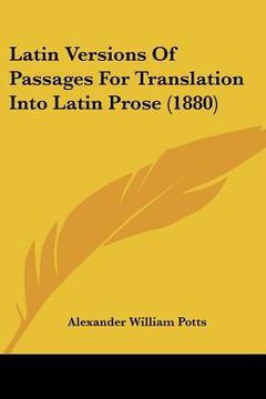 portada latin versions of passages for translation into latin prose (1880) (in English)