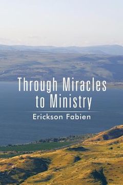 portada Through Miracles to Ministry (in English)