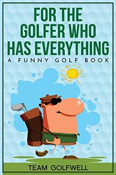 portada For the Golfer who has Everything: A Funny Golf Book (en Inglés)