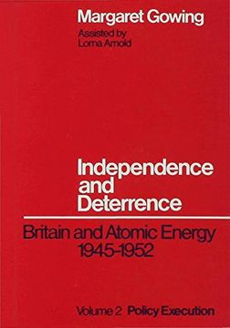 portada Independence and Deterrence: Volume 2: Policy Execution: Britain and Atomic Energy, 1945-52: Policy Execution vol 2 (Britain and Atomic Energy, 1945-1952) (in English)