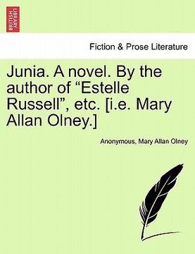 portada junia. a novel. by the author of "estelle russell," etc. [i.e. mary allan olney.] (en Inglés)