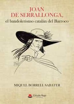 portada Joan de Serrallonga, el Bandolerismo Catalan del Barroco (in Spanish)